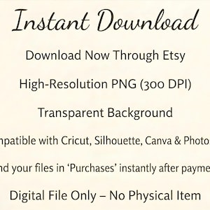 Puede incluir: Gr&aacute;fico de descarga digital de color crema con las palabras "Instant Download" en escritura elegante. Texto adicional incluye "Download Now Through Etsy", "PNG de alta resoluci&oacute;n", "Fondo transparente" y detalles de compatibilidad.