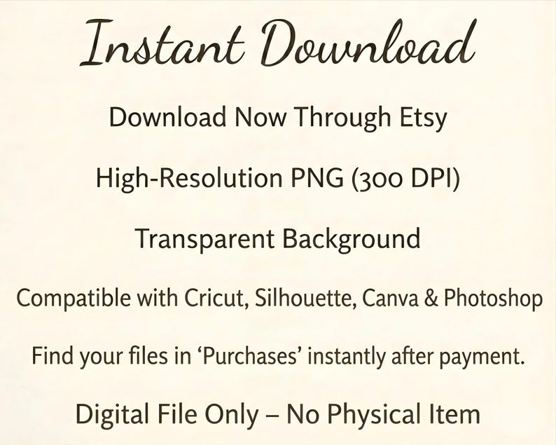 Puede incluir: Gr&aacute;fico de descarga digital de color crema con las palabras "Instant Download" en escritura elegante. Texto adicional incluye "Download Now Through Etsy", "PNG de alta resoluci&oacute;n", "Fondo transparente" y detalles de compatibilidad.