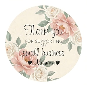 May include: A round sticker with a cream background, featuring the text "Thank you for supporting my small business Memose." The design includes pink peonies, white roses, and green leaves.