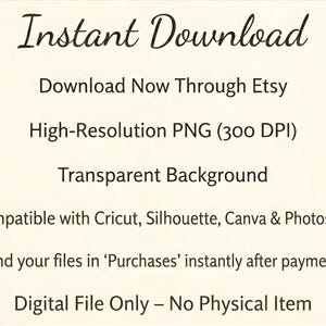 Może przedstawiać: Kremowa grafika do pobrania cyfrowego ze słowami "Instant Download" w kursywie. Tekst zawiera "Download Now Through Etsy", "PNG o wysokiej rozdzielczości", "Transparent Background" oraz informacje o kompatybilności oprogramowania. Tylko pliki cyfrowe.