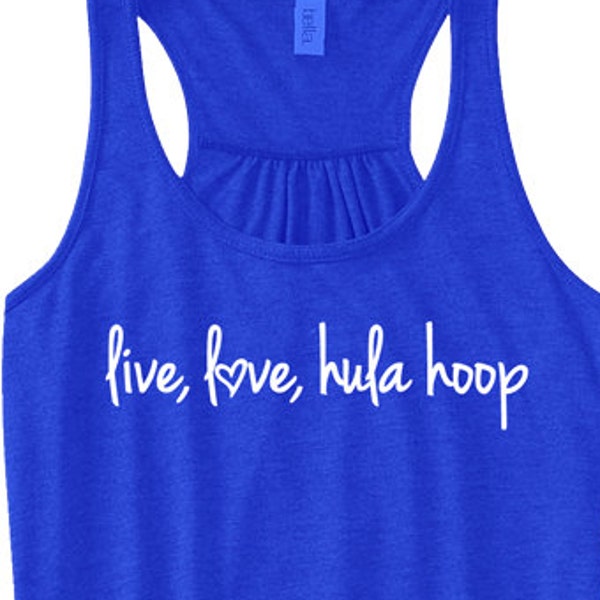 Live, Love, Hula Hoop - Flowy Racerback Tank