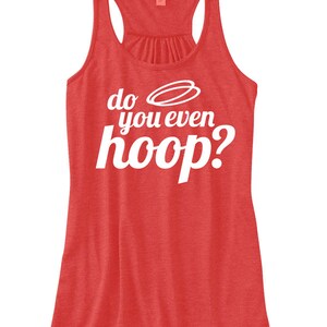 Do You Even Hoop? - Flowy Racerback Tank