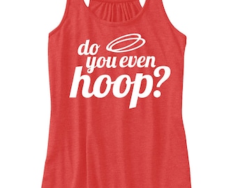 May include: Red tank top with a white graphic that says "do you even hoop?" with two white basketball hoops above the text.