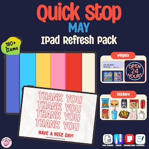 May include: An iPad Refresh Pack graphic with the text "Quick Stop MAY iPad Refresh Pack." The image includes colorful vertical stripes, widgets, stickers, and the text "THANK YOU HAVE A NICE DAY!" with a pink logo.