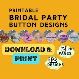 May include: Printable bridal party button designs with text that reads "BRIDE", "Maid of Honor", and "Bridesmaid". The buttons have various patterns and colors, including floral and leopard print. The image also includes the text "DOWNLOAD & PRINT".