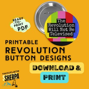 May include: A button design with the text "The Revolution Will Not Be Televised" in a colourful graphic. The image also includes the words "Printable Revolution Button Designs" and "Download & Print."