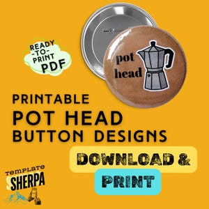Puede incluir: Un botón marrón con un diseño de cafetera gris y las palabras "pot head". La imagen también incluye el texto "Printable Pot Head Button Designs". El diseño está disponible como PDF imprimible.
