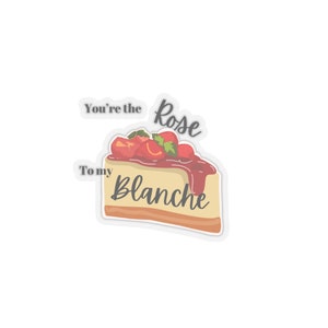 Golden Girls Rose to my Blanche Cheesecake Kiss-Cut Stickers