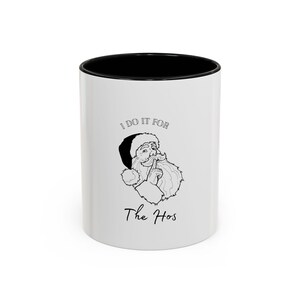 I Do it for the Hos Santa Christmas Accent Coffee Mug, 11oz