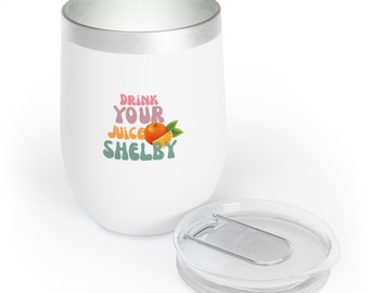 Vaso de vino retro Shelby "Magnolias de acero: ¡Bebe tu jugo!"