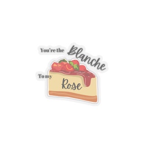 Golden Girls Blanche to my Rose Cheesecake Kiss-Cut Stickers