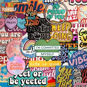 Könnte beinhalten: Eine Sammlung bunter Vinyl-Aufkleber mit verschiedenen motivierenden Sprüchen und Designs, darunter Texte wie 'Make Yourself Proud', 'Faith Hope Love', 'I'm Committed Myself', 'Life is Good', 'Calm Down', 'Yeet or be Yeeted' und 'You Got This'.