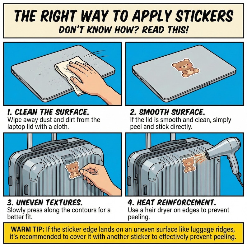 May include: An illustrated guide on applying stickers, featuring a laptop and a suitcase. The image shows a teddy bear sticker being applied. The text provides instructions: Clean the surface, smooth surface, uneven textures, and heat reinforcement.