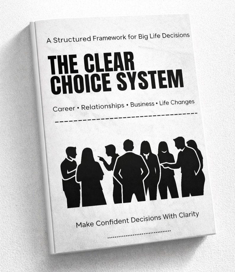 May include: A book titled "THE CLEAR CHOICE SYSTEM" with the subtitle "A Structured Framework for Big Life Decisions." The cover features black text and a silhouette of people. Topics include Career, Relationships, Business, and Life Changes.