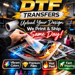 May include: Promotional image for DTF transfers. The image features the text "DTF TRANSFERS" and "Upload Your Design, We Print & Ship Same Day!". Additional text includes "Vibrant Colors", "Premium Film", "Hot Peel", and "Fast Shipping". A car graphic is also visible.
