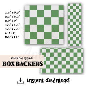 May include: Multiple-sized box backers with a green and white checkerboard pattern. Sizes include 2.3" x 6.5", 2.3" x 8.3", 2.9" x 9", 4.5" x 4.5", 4.5" x 7.5", 5" x 10", and 8.5" x 11". The text "multiple sized BOX BACKERS" and "instant download" are also visible.