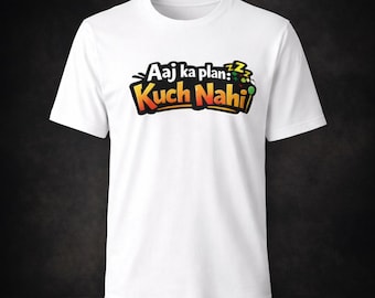 Funny Urdu Quote T-Shirt | Aaj Ka Plan Kuch Nahi, Desi Humor