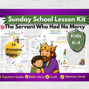 May include: A Sunday School lesson kit titled The Servant Who Had No Mercy for kids K-4. The kit includes 10 printable pages featuring a Bible story, memory verse, sequencing activities, a maze, and a craft, with a central illustration of a king.
