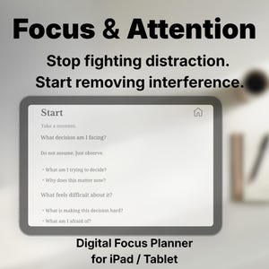 May include: A digital focus planner for iPad and tablets. The image features a tablet with the words "Focus & Attention" at the top, followed by instructions to stop distraction and start removing interference. The tablet displays a list of questions to help with focus.
