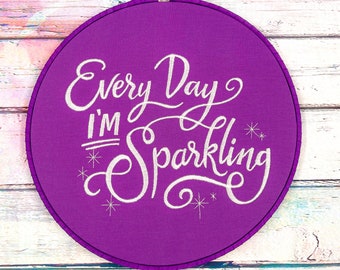 Every Day I'm Sparkling Embroidery Hoop Wall Art, Embroidered Gift