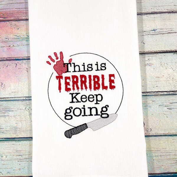 This Is Terrible Keep Going Embroidered Kitchen Towel, True Crime Tea Towel, Funny Dish Towel