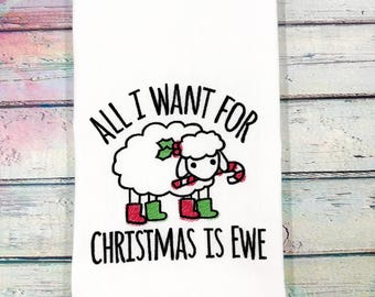 All I Want for Christmas is Ewe Embroidered Kitchen Tea Towel