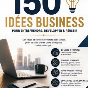 150 Idées Business pour Entrepreneurs | Guide Pratique Marketing & Gestion | eBook PDF + Bonus Flipbook