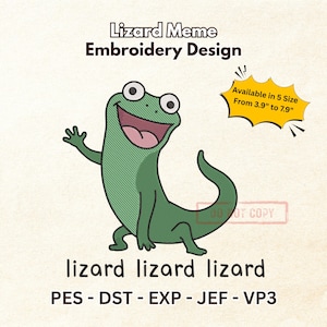 May include: A green cartoon lizard with a wide smile and waving hand. The text "Lizard Meme Embroidery Design" is at the top, with "Available in 5 Size From 9.9 cm to 20.1 cm" in a yellow speech bubble. The words "lizard lizard lizard" are at the bottom.