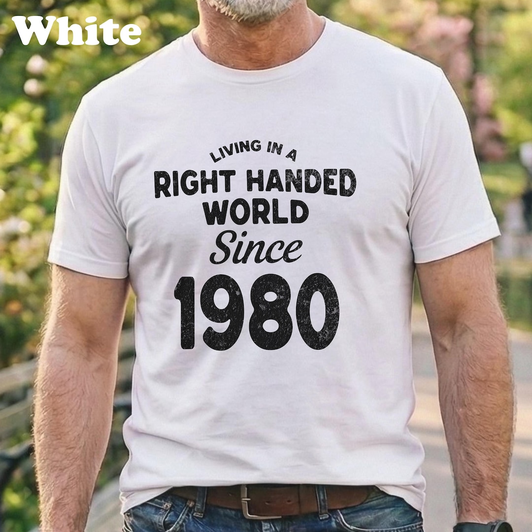 Left Handed Gift, Living in a Right Handed World Since 1980, Funny ...