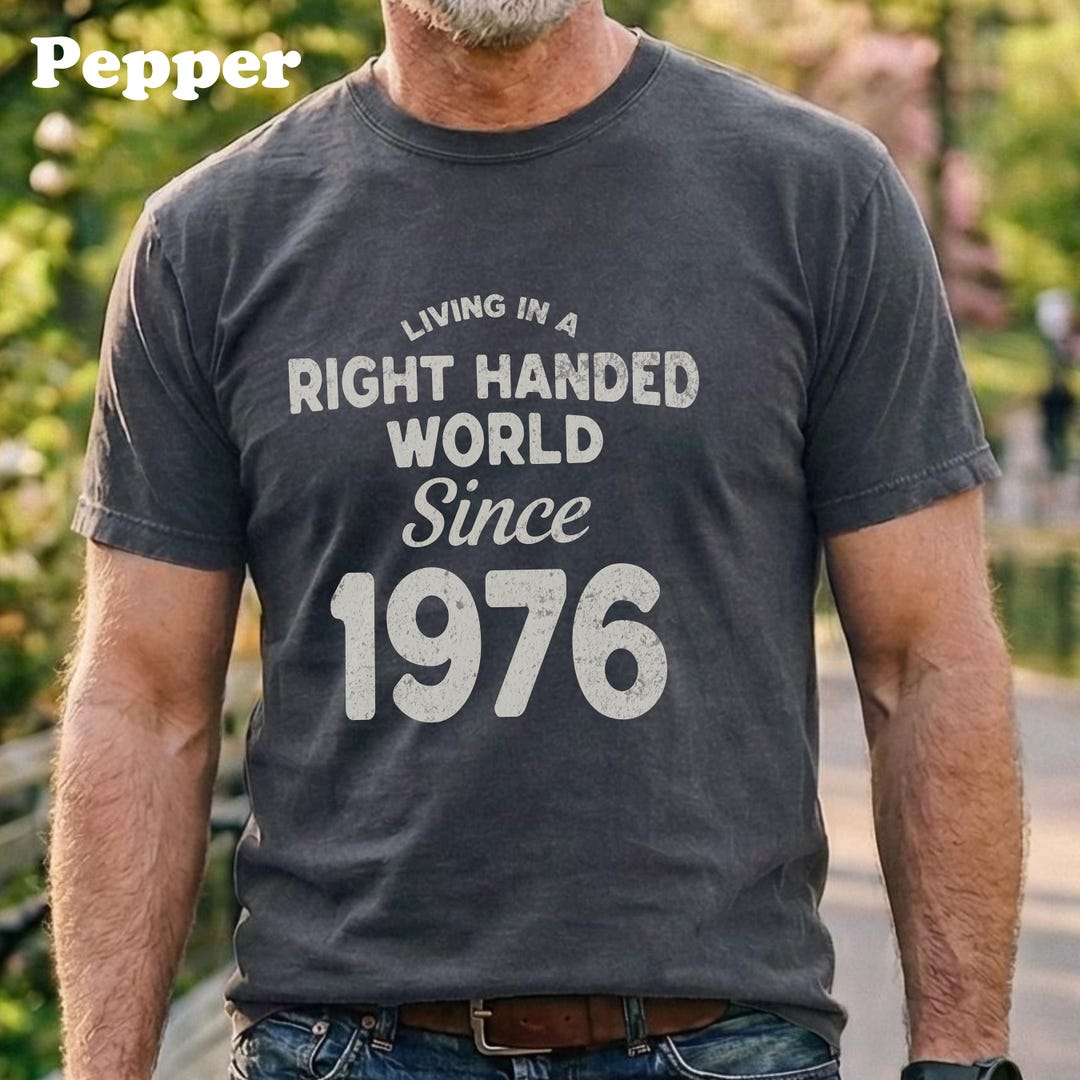 Left Handed Gift, Living in a Right Handed World Since 1976, Funny ...