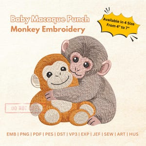 May include: An embroidered design featuring two cartoon monkeys, one hugging the other. The text "Baby Macaque Punch Monkey Embroidery" is at the top. The design is available in sizes from 4 to 7 inches.