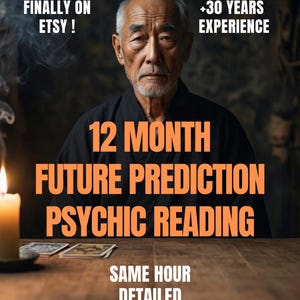 May include: An image featuring an older Asian man with text that reads "12 MONTH FUTURE PREDICTION PSYCHIC READING". The text also includes "FINALLY ON ETSY!" and "+30 YEARS EXPERIENCE". A lit candle and tarot cards are visible.