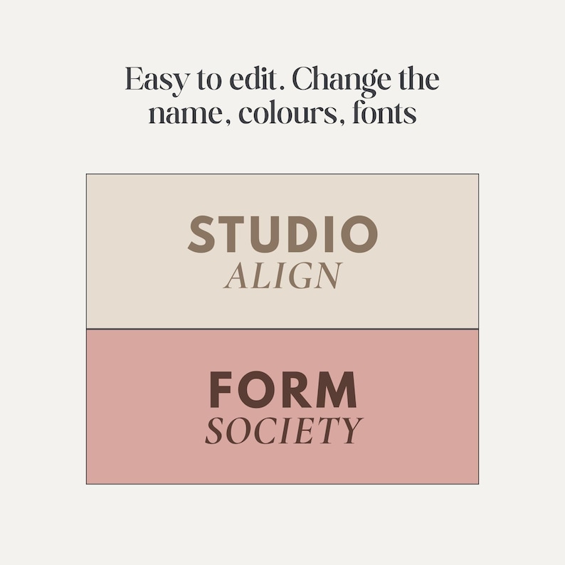 May include: A graphic design featuring the text "Easy to edit. Change the name, colours, fonts." Two rectangular blocks are stacked. The top block is beige with "STUDIO ALIGN" in brown text. The bottom block is pink with "FORM SOCIETY" in brown text.
