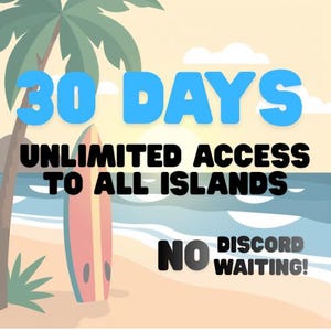 May include: An image with a beach scene. The text reads "30 DAYS" in light blue. Below, in black, it says "UNLIMITED ACCESS TO ALL ISLANDS." A surfboard stands on the sand, and the words "NO DISCORD WAITING!" are also visible.