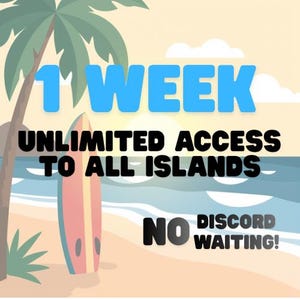 May include: An image with a tropical theme. The text reads "1 WEEK UNLIMITED ACCESS TO ALL ISLANDS" in bold blue and black fonts. A surfboard leans on the sand, with a palm tree on the left. The text "NO DISCORD WAITING!" is also visible.