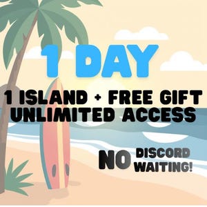 May include: An illustrated beach scene with a palm tree, a surfboard, and the text "1 DAY, 1 ISLAND + FREE GIFT, UNLIMITED ACCESS, NO DISCORD WAITING!" in blue and black. The background features a sunny sky and ocean.