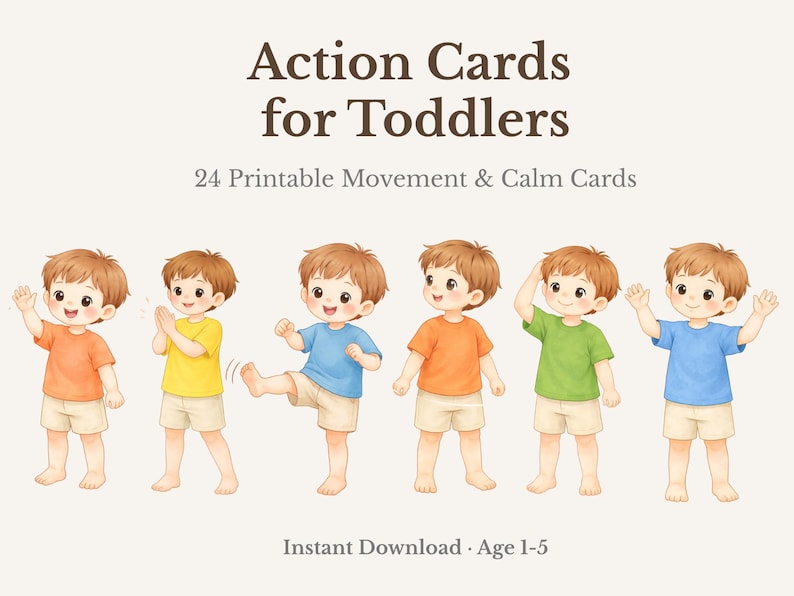 May include: Watercolor illustration of six cartoon toddlers in colorful shirts and shorts, demonstrating various actions. The image includes the text "Action Cards for Toddlers" and "24 Printable Movement & Calm Cards."