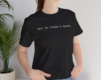 shirt Pas à l'ordre du jour du jour | T-shirt à texte minimaliste