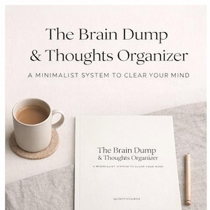 May include: A minimalist-style image featuring a white mug of coffee on a cork coaster, a notebook, and a pen. The notebook reads "The Brain Dump & Thoughts Organizer" with the tagline "A Minimalist System to Clear Your Mind."
