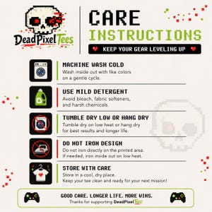 May include: A pixel art style care instruction guide for DeadPixelTees. It features a skull logo, icons for washing, detergent, drying, ironing, and storage, with text detailing machine wash cold, mild detergent, tumble dry low, and iron instructions.