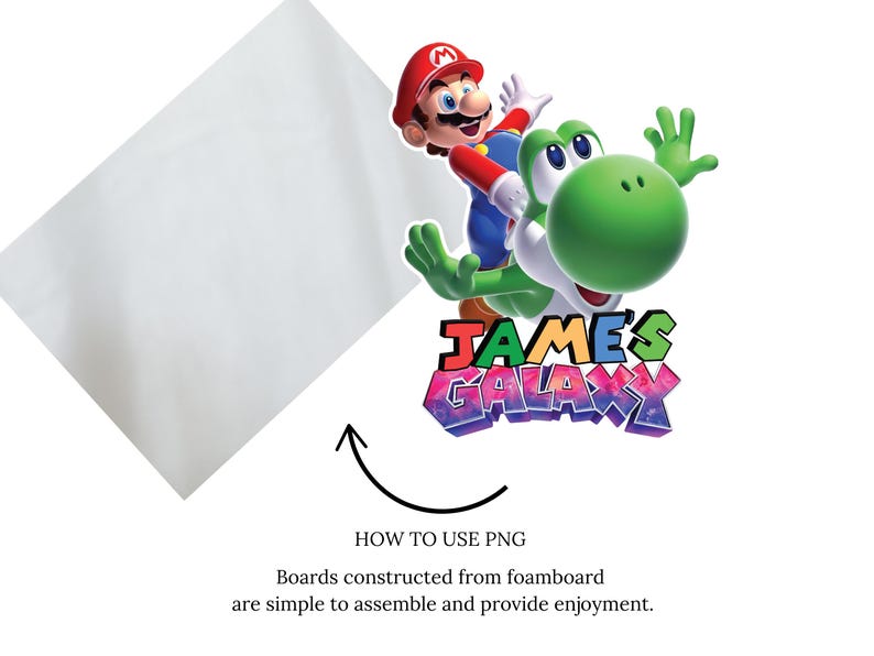 May include: A colorful graphic featuring Mario riding Yoshi, with the text "JAMES GALAXY." The image includes a white foamboard and instructions on how to use PNG files. The text states that foamboard assembly is simple.