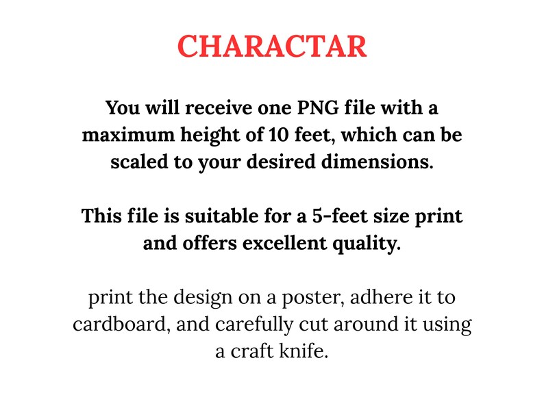 May include: Text on a white background reads "CHARACTAR". The text describes a PNG file with a maximum height of 10 feet, scalable to desired dimensions, suitable for a 5-feet print, and offers excellent quality. Instructions are provided for printing and cutting the design.