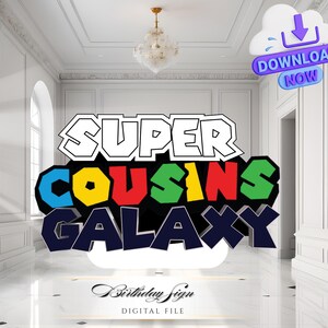 May include: A digital file with the text "SUPER COUSINS GALAXY" in a colorful, 3D design. The image includes a cloud icon with "DOWNLOAD NOW" text and a "Birthday Sign" label, indicating a digital product for a birthday celebration.