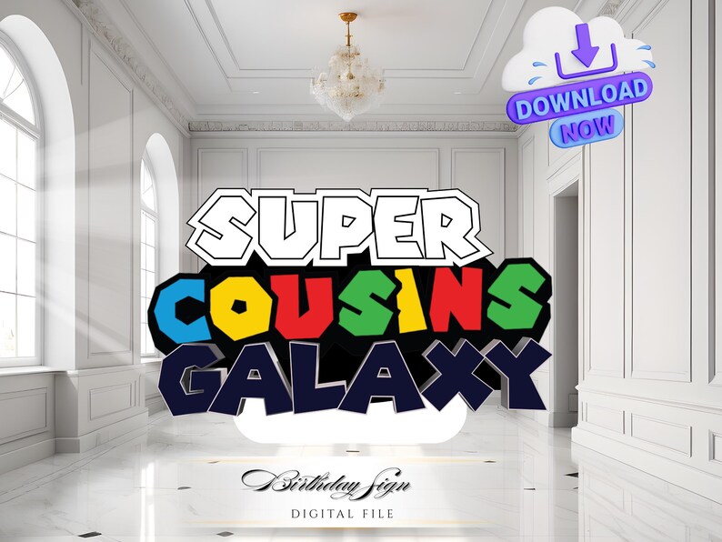 May include: A digital file with the text "SUPER COUSINS GALAXY" in a colorful, 3D design. The image includes a cloud icon with "DOWNLOAD NOW" text and a "Birthday Sign" label, indicating a digital product for a birthday celebration.