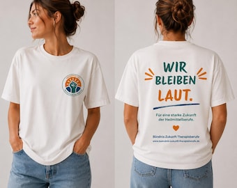 May include: A white short-sleeve t-shirt featuring a circular logo on the front chest with a raised fist and the text WIR BLEIBEN LAUT. The back displays the text WIR BLEIBEN LAUT. in large letters, with the phrase Für eine starke Zukunft der Heilmittelberufe and a small orange heart.