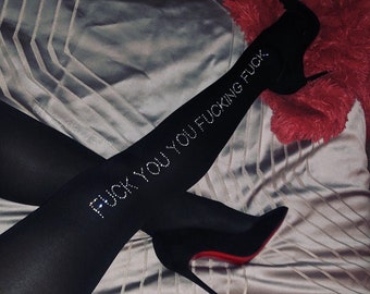 Black Tights  with "Fuck You You Fucking Fuck" in crystal embellishments