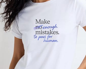 Make Enough Mistakes to Be Human Shirt, Inspirational Quote Tee, Self Love T Shirt, Positive Affirmation Tee, Minimalist Graphic Shirt