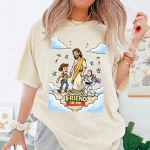 Comfort Colors You’ve Got A Friend In Me Shirt, Jesus And Toy Story Shirt, Christian Disneyland Tee, Woody Buzz Lightyear Tee, Toy Story T image 1