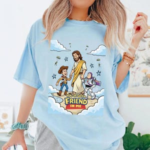 Comfort Colors You’ve Got A Friend In Me Shirt, Jesus And Toy Story Shirt, Christian Disneyland Tee, Woody Buzz Lightyear Tee, Toy Story T image 3