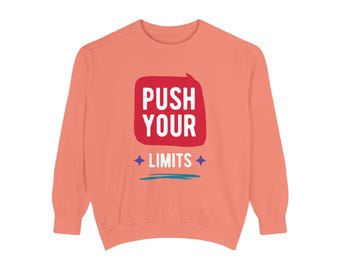 Push Your Limits Sweatshirt | Motivational Graphic Crewneck